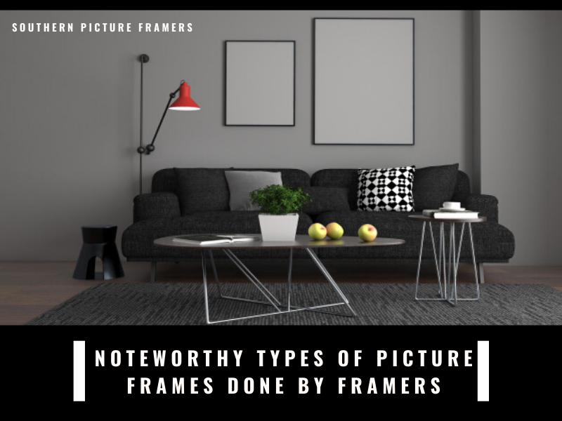 5 Noteworthy Types of Picture Frames Done by Framers